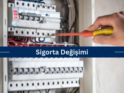 Sigorta Değişimi